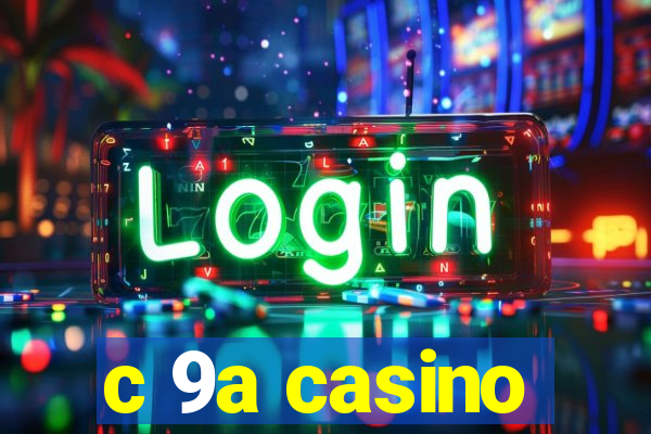 c 9a casino