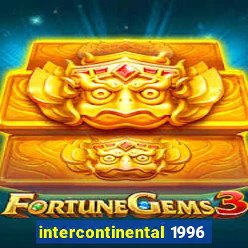 intercontinental 1996