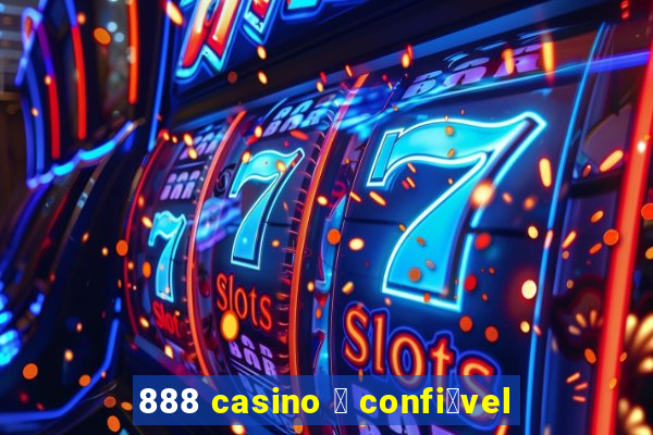 888 casino 茅 confi谩vel