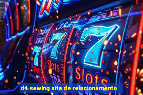 d4 sewing site de relacionamento