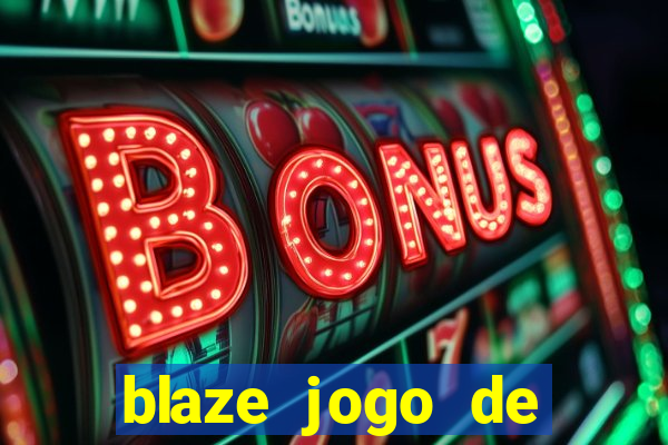 blaze jogo de ganhar dinheiro