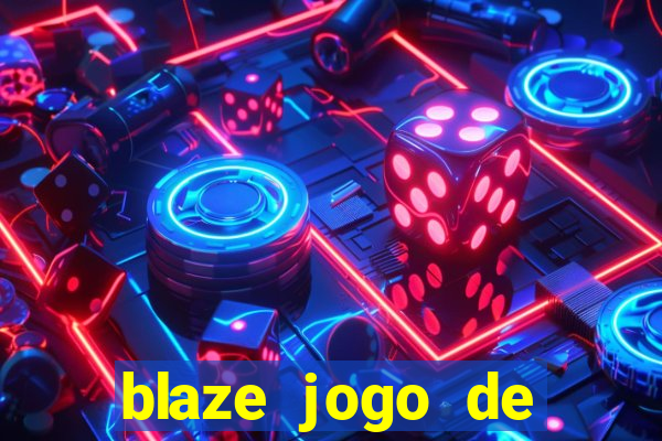 blaze jogo de ganhar dinheiro