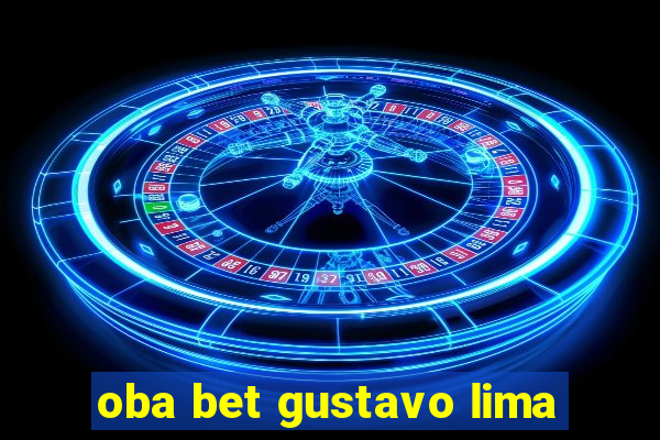 oba bet gustavo lima