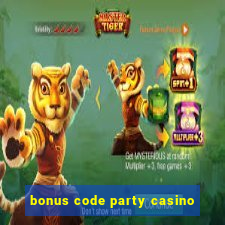 bonus code party casino