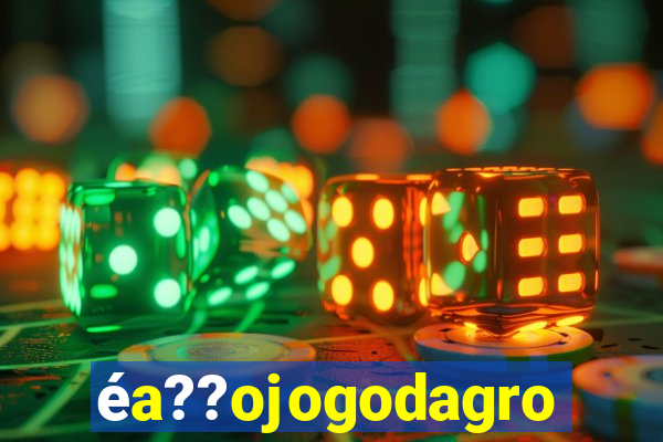 éa??ojogodagrow