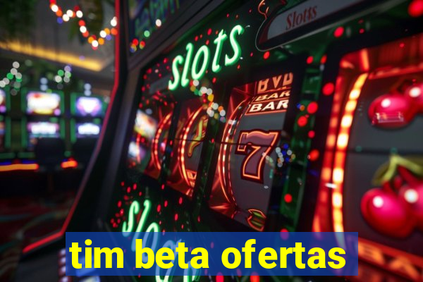 tim beta ofertas