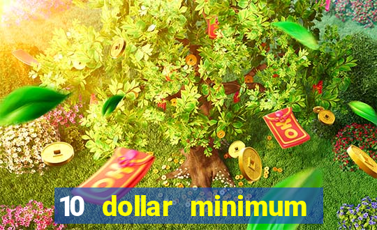 10 dollar minimum deposit online casino