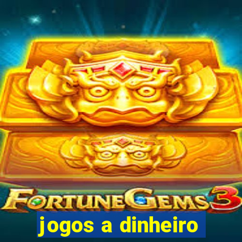 jogos a dinheiro