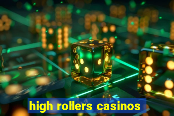 high rollers casinos