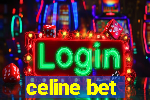 celine bet