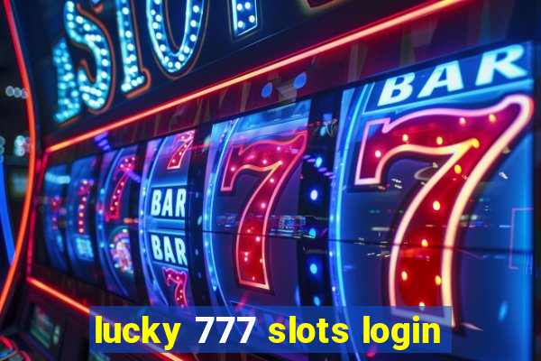 lucky 777 slots login