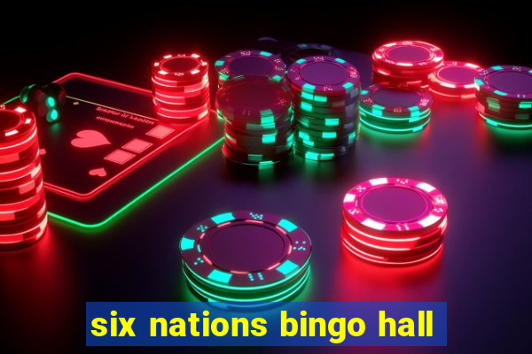 six nations bingo hall