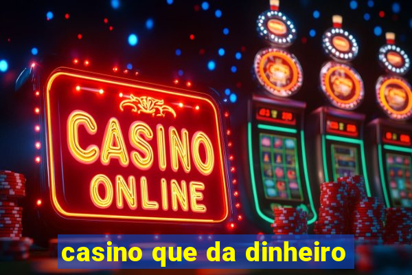 casino que da dinheiro