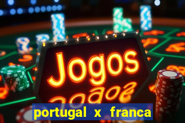 portugal x franca onde assistir