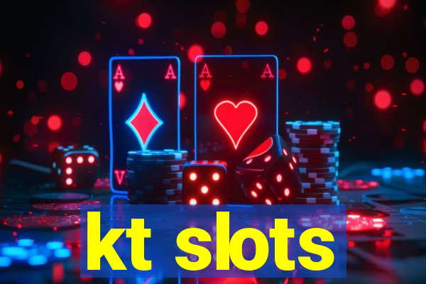 kt slots