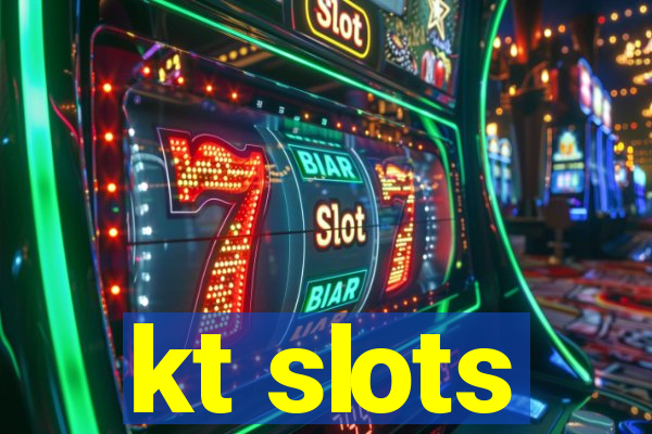 kt slots