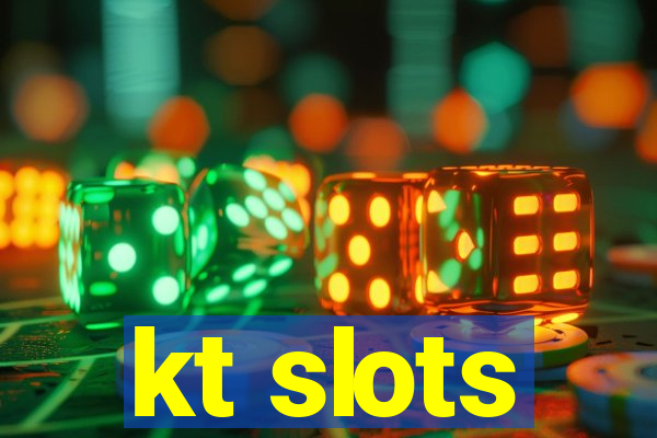 kt slots