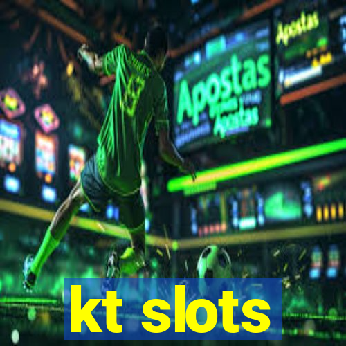 kt slots