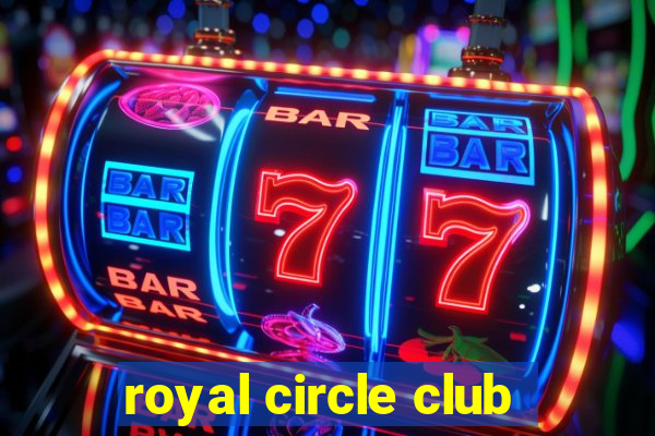 royal circle club