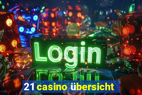 21 casino übersicht