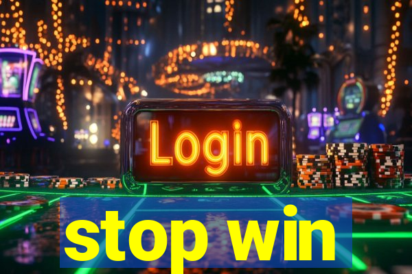 stop win