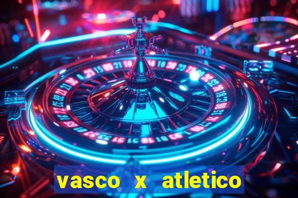 vasco x atletico ao vivo