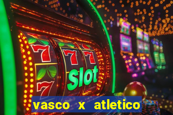 vasco x atletico ao vivo