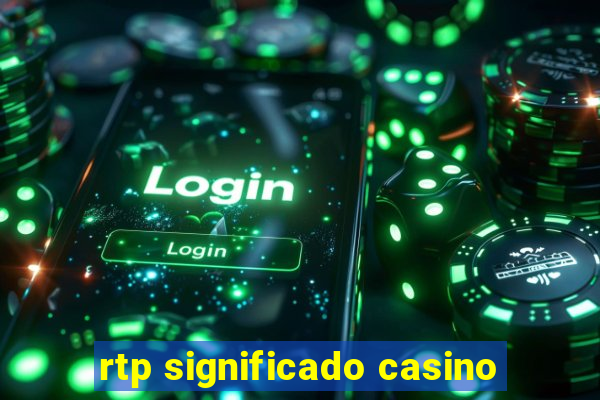 rtp significado casino