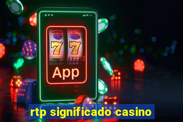 rtp significado casino