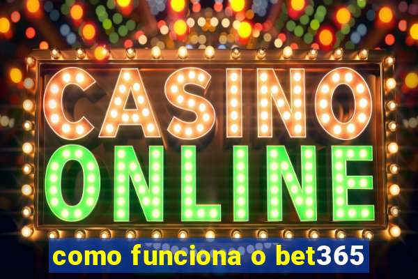 como funciona o bet365