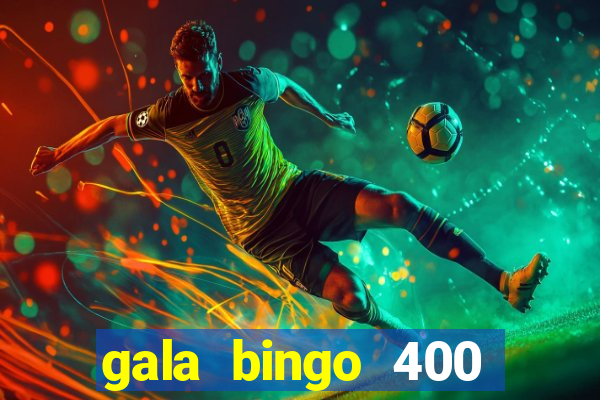 gala bingo 400 welcome bonus