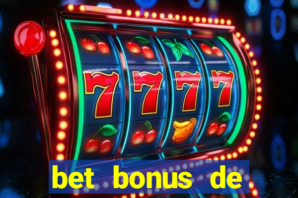 bet bonus de cadastro sem dep贸sito