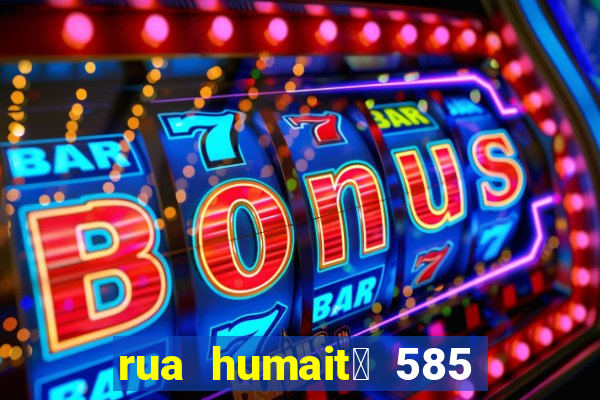 rua humait谩 585 bela vista