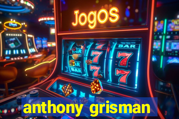 anthony grisman