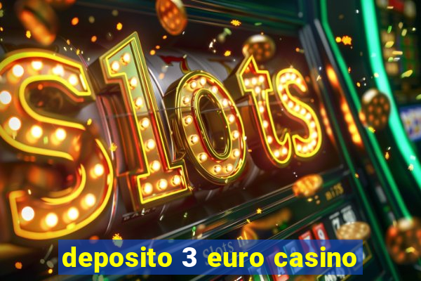 deposito 3 euro casino