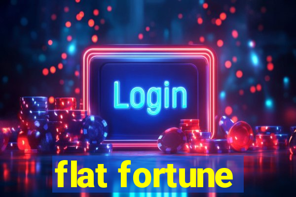 flat fortune