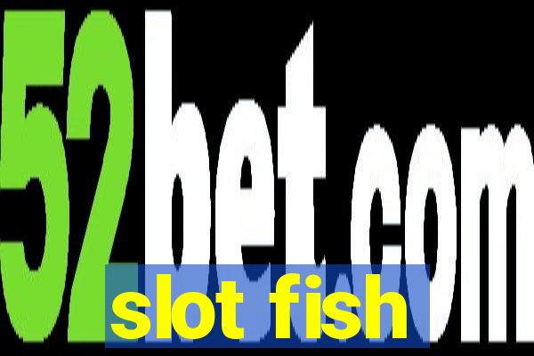 slot fish