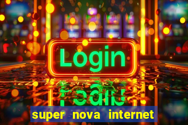 super nova internet 2 via boleto