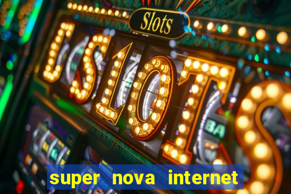 super nova internet 2 via boleto