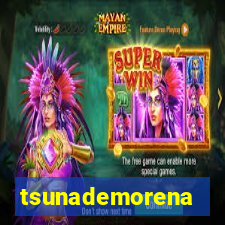 tsunademorena