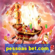 pessoas bet.com