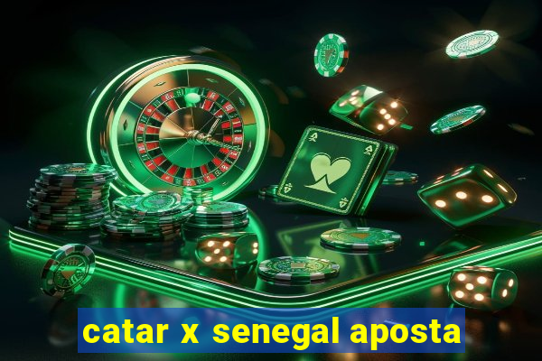 catar x senegal aposta