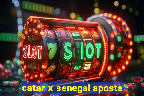 catar x senegal aposta