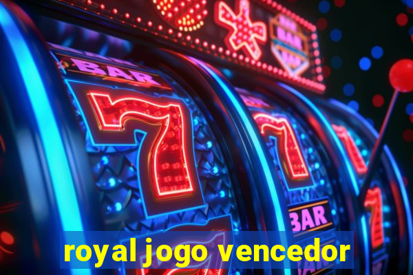 royal jogo vencedor