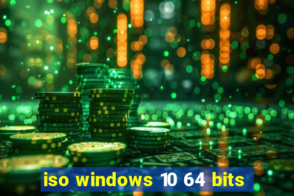 iso windows 10 64 bits