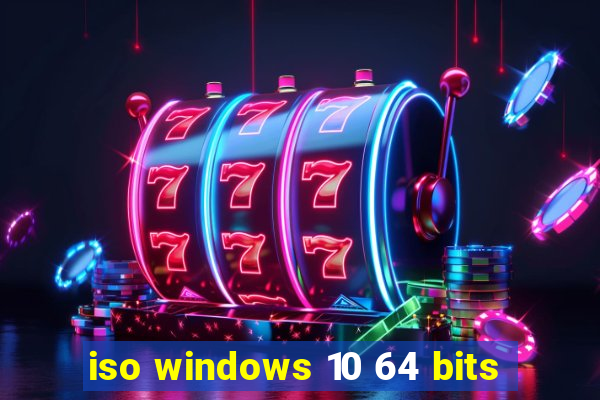 iso windows 10 64 bits