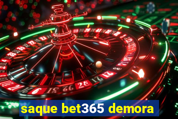 saque bet365 demora