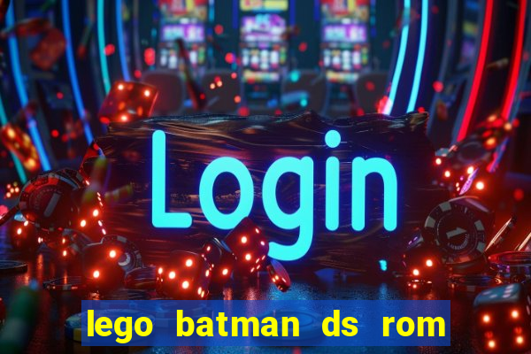 lego batman ds rom pt br