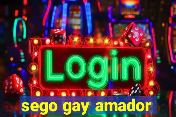 sego gay amador