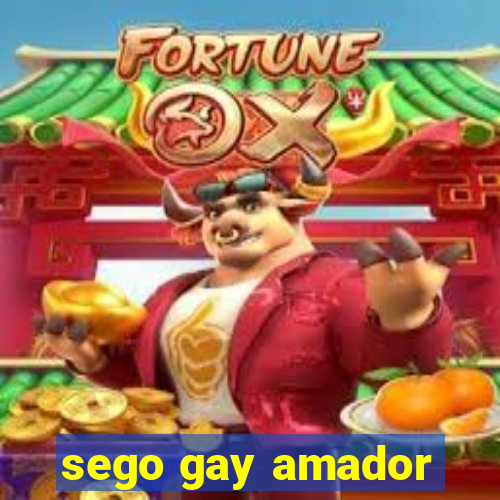 sego gay amador